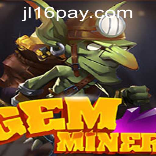 Exploring the World of GemMiner: A Captivating Gaming Adventure at JL16.COM